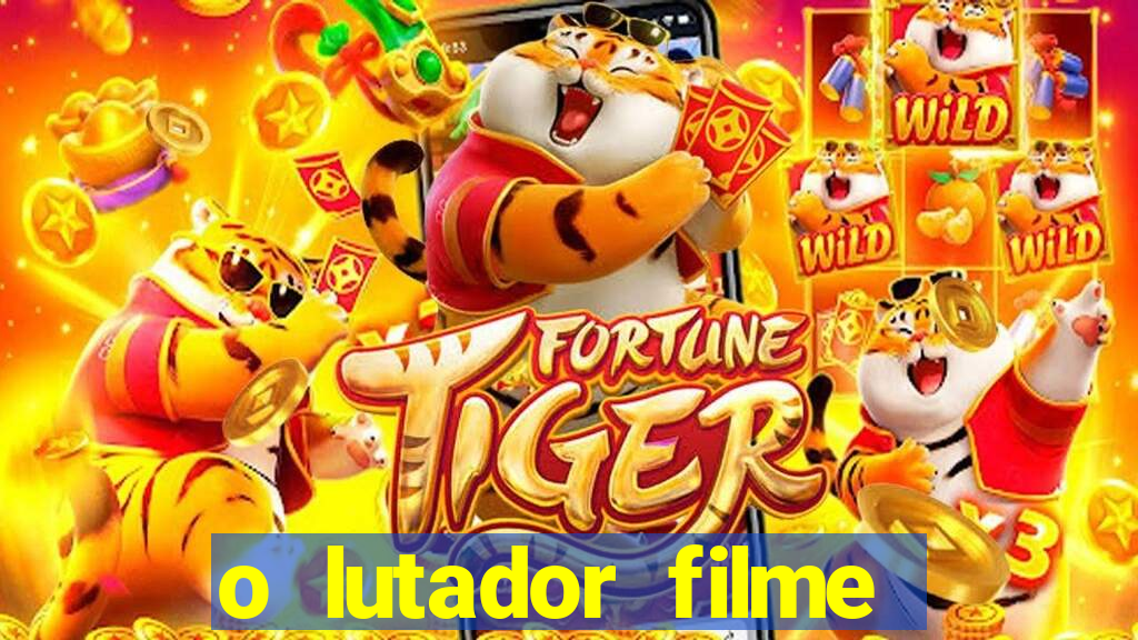 o lutador filme completo dublado mega filmes